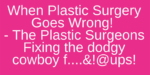 Plastic Surgery Goes Wrong
