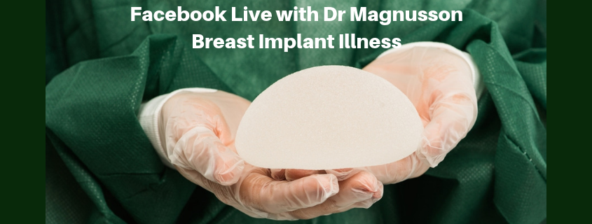Breast Implant Illness: a Facebook Live with Dr Mark Magnusson