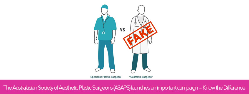 The Australasian Society of Aesthetic Plastic Surgeons (ASAPS) launches an important campaign – Know the Difference