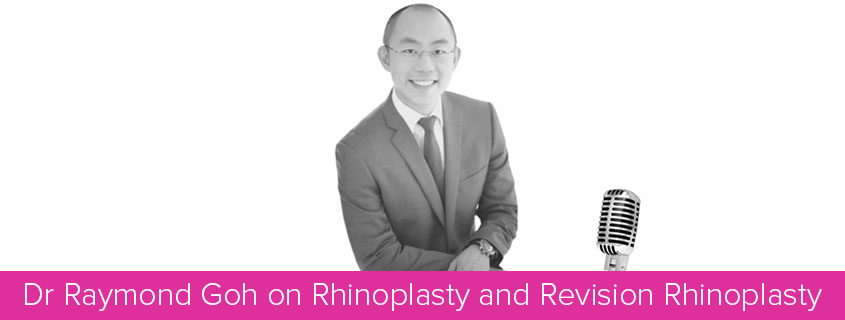 Dr Raymond Goh on Rhinoplasty