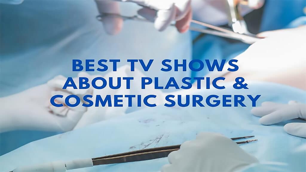 Best TV Shows about Plastic and Cosmetic Surgery - Plastic Surgery Hub